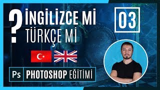 Photoshop TÜRKÇE Mİ? İNGİLİZCE Mİ? Kullanılmalı? | PHOTOSHOP EĞİTİMİ #03