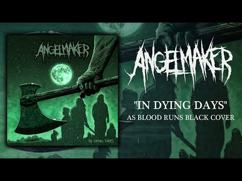 AngelMaker - In Dying Days (As Blood Runs Black Cover)
