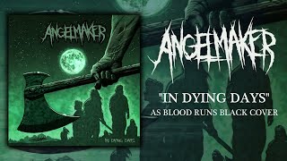 Download lagu AngelMaker - In Dying Days (As Blood Runs Black Cover) mp3 Download lagu AngelMaker - In Dying Days (As Blood Runs Black Cover) mp3