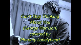 Can't Stop Thinking About You - George Harrison