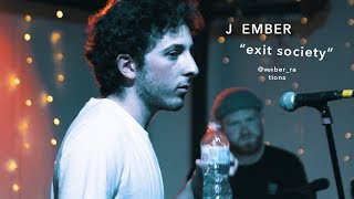 J Ember - &quot;Exit Society&quot; | WEBER RATIONS