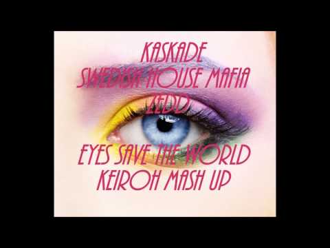 Kaskade vs Swedish House Mafia & Zedd-Eyes Save The World(keiroh mash up)