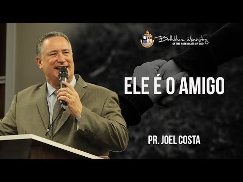 Ele é o Amigo - Pr. Joel Costa