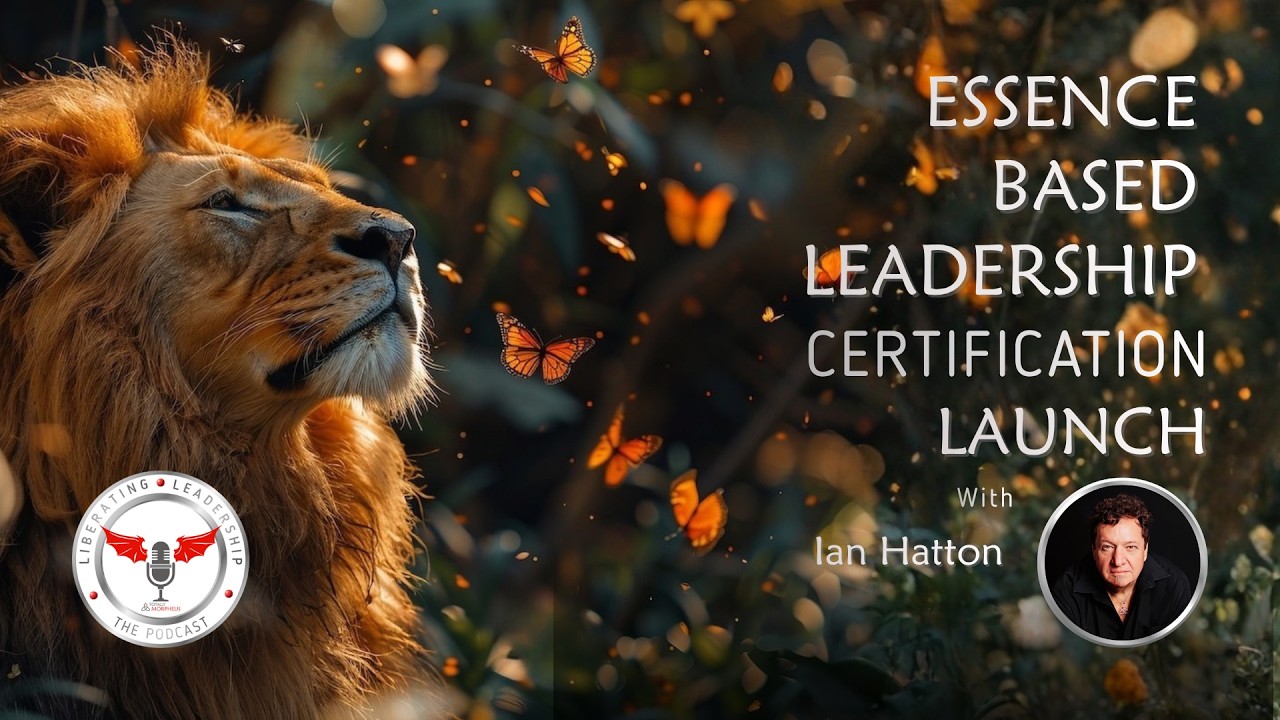 Essence Based Leadership Certification Launch | Liberating Leadership Updates S01 E02