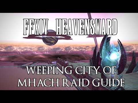 FFXIV Heavensward: The Weeping City of Mhach Raid Guide