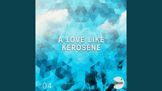 A Love Like Kerosene (Goondocks Remix Extended)