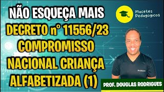 Compromisso Nacional Criança Alfabetizada (1) - Decreto 11.556/2023 - Macetes Pedagógicos - Live 203