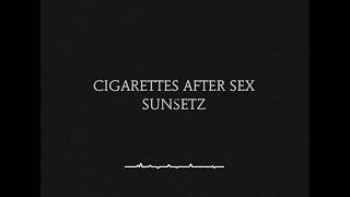Sunsetz - Cigarettes After Sex (Lyrics)