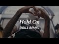 Hold On - Chord Overstreet (Official DRILL Remix)