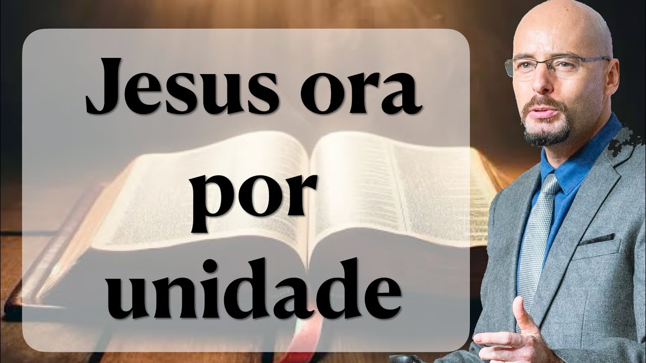 JESUS ORA PELA UNIDADE DO POVO DE DEUS. João 17:20-26 Pr. Glauber Manfredini