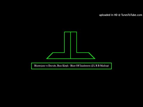 Blasterjaxx vs Darude, Bass Kleph - Blast Off Sandstorm (J L R B Mashup)