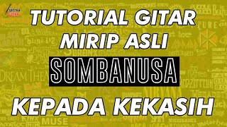 Download lagu SOMBANUSA - KEPADA KEKASIH Tutorial gitar dan petikan mp3 Download lagu SOMBANUSA - KEPADA KEKASIH Tutorial gitar dan petikan mp3