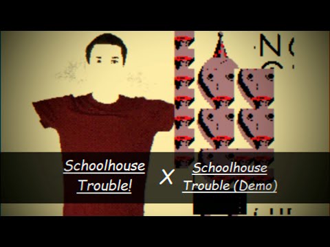 Schoolhouse Trouble! x Schoolhouse Trouble (Demo) - Better Version