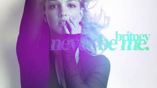 Britney Spears - Never Be Me