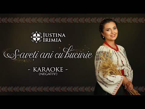 Iustina Irimia - S-aveți ani cu bucurie! (NEGATIV - KARAOKE)