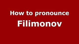 How to pronounce Filimonov