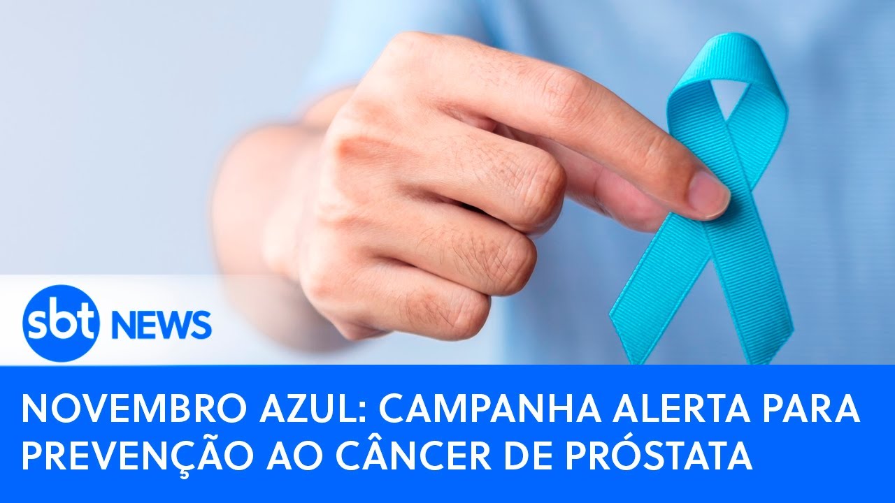 Novembro Azul: Campanha alerta para prevenção ao câncer de próstata | SBT News
