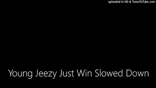 Young Jeezy Just Win Slowed Down