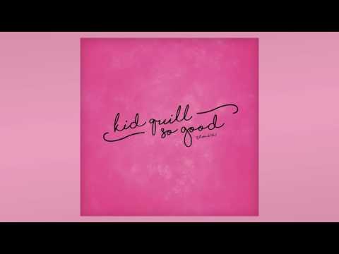 Kid Quill - So Good (Remix)