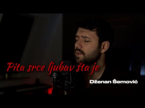 Pita srce ljubav šta je - Dženan Šemović (Cover 2025)