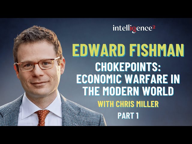 Edward Fishman Explains How Economic Chokepoints Have Become Central to ...