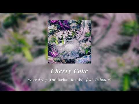 Cherry Coke - we’re dying (Ouidaehan Remix) (feat. Paloalto) | Official Audio