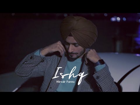 ISHQ | Nirvair Pannu (Slow + Reverb)