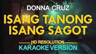 ISANG TANONG, ISANG SAGOT - Donna Cruz 🎙️ [ KARAOKE ] 🎶