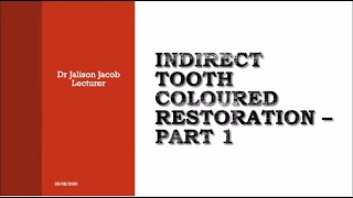 INDIRECT TOOTH COLOURED RESTORATION - PART 1