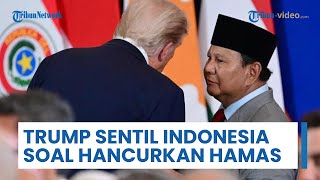Trump Ikut Sentil Indonesia saat Beri Ancaman Hamas akan Dihancurkan Sejumlah Negara di Timur Tengah