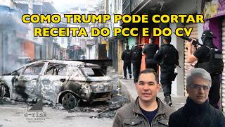 Como Trump pode cortar a receita do PCC e do CV