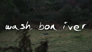 Wash. - Bon Iver (Unofficial Music Video)