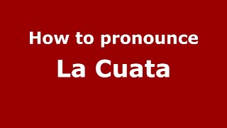How to pronounce La Cuata