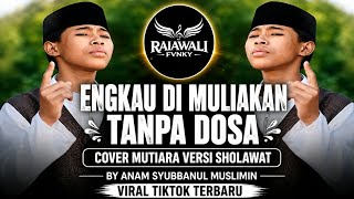 Download lagu ENGKAU DIMULIAKAN TANPA DOSA | COVER MUTIARA VERSI SHOLAWAT By Anam Syubbanul Muslimin |VIRAL TIKTOK mp3