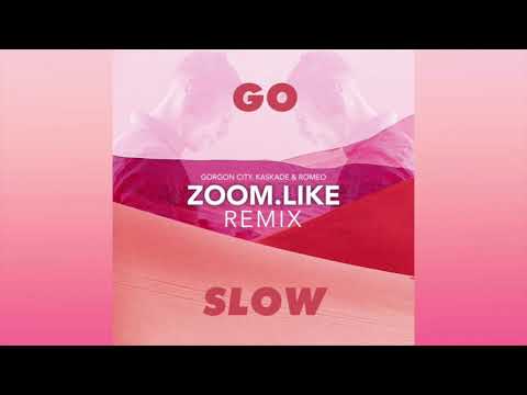 Go Slow (Zoom.Like Remix) - Gorgon City, Kaskade & Romeo