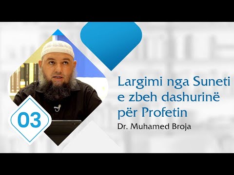 03. Largimi nga Suneti e zbeh dashurinë për Profetin ﷺ - Dr. Muhamed Broja