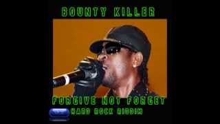 Bounty Killer - Forgive Not Forget [Hard Rock Riddim] 03.2013