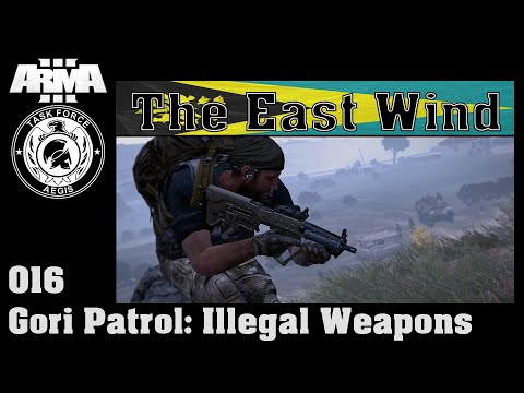 ArmA 3 #016, The East Wind, Gori Patrol: Illegal Weapons