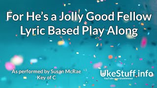 For He’s A Jolly Good Fellow Lyric Based Play Along