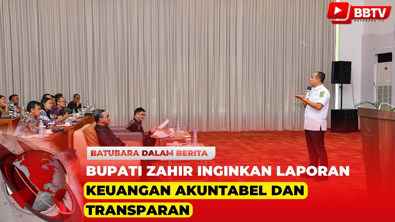 BUPATI ZAHIR INGINKAN LAPORAN KEUANGAN AKUNTABEL DAN TRANSPARAN