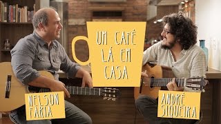 Um Café Lá em Casa com André Siqueira e Nelson Faria