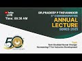 dr pradeep p thevannoor commemorative annual lecture series 2025 by dr. palanivel thiaga rajan