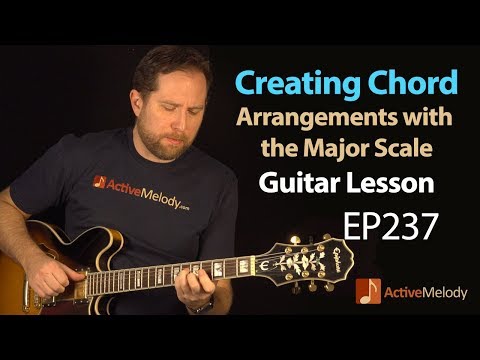 How To Create Chord Arrangements Using The Major Scale - Guitar Lesson - EP237