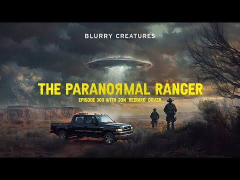 NAVAJO PARANORMAL RANGER Jon "Redbird Dover" | EP:303 | Blurry Creatures