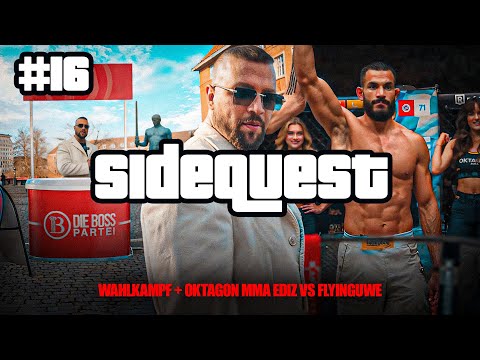 SIDEQUEST #16 - WAHLKAMPF + OKTAGON MMA EDIZ VS FLYINGUWE
