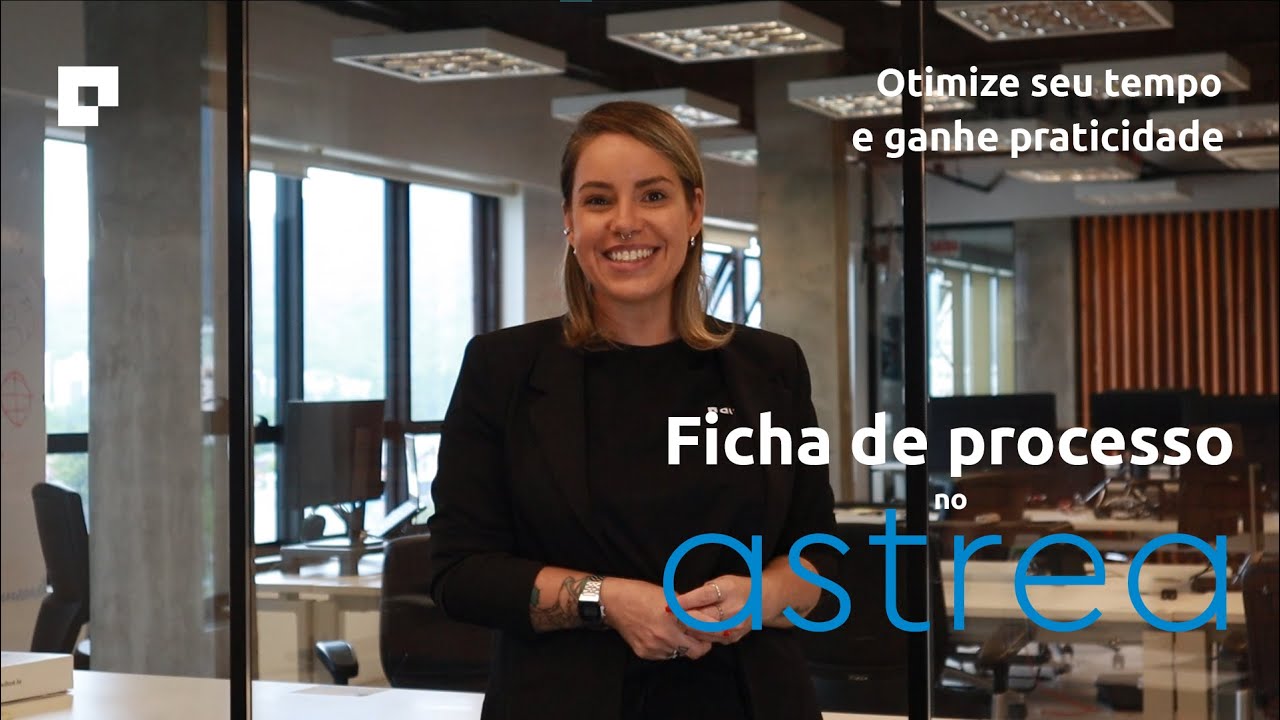 Como organizar sua ficha de processos no Astrea