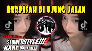 Download lagu VARIAN KEDUA🔥BERPISAH DI UJUNG JALAN🔥SLOWEDSTYLE KANE DJ TERBARU - YAUDAHIYADJ🔥 mp3