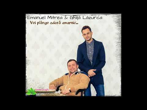 Emanuel Mitrea & Ghita Lazurca "Vei plange odata amarnic"