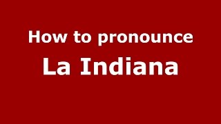 How to pronounce La Indiana