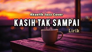 Download lagu Kasih Tak Sampai - Padi | Cover Jazz Akustik | Cover Lirik | Untuk Temani Kerja, Belajar & Ngopi mp3 Download lagu Kasih Tak Sampai - Padi | Cover Jazz Akustik | Cover Lirik | Untuk Temani Kerja, Belajar & Ngopi mp3